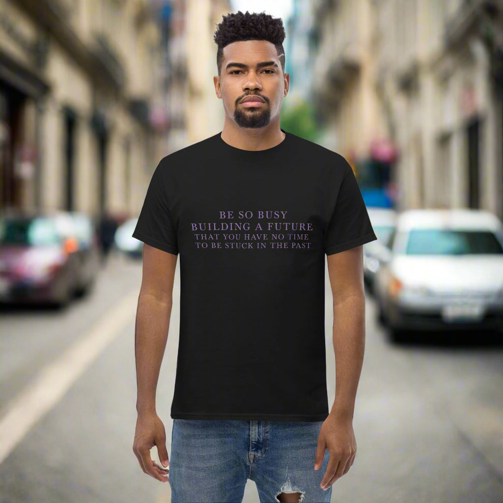 Be so busy building a future Quote Men's Classic Tee - Cart Retail