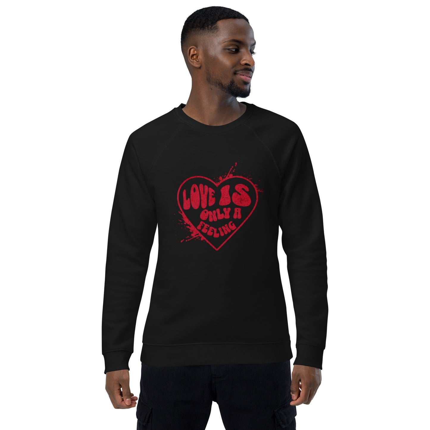 Love is only a Feeling Unisex organic raglan sweatshirt