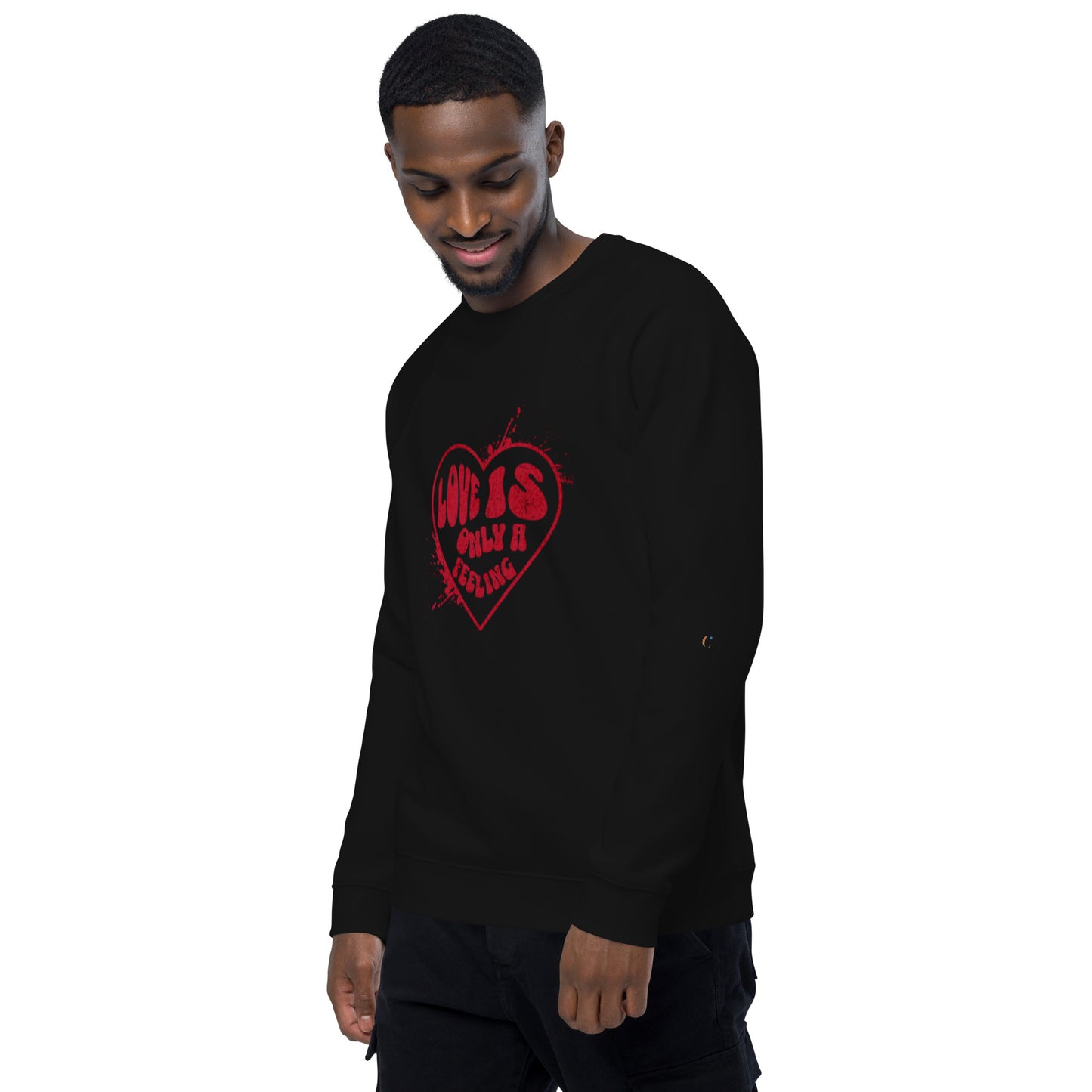 Love is only a Feeling Unisex organic raglan sweatshirt