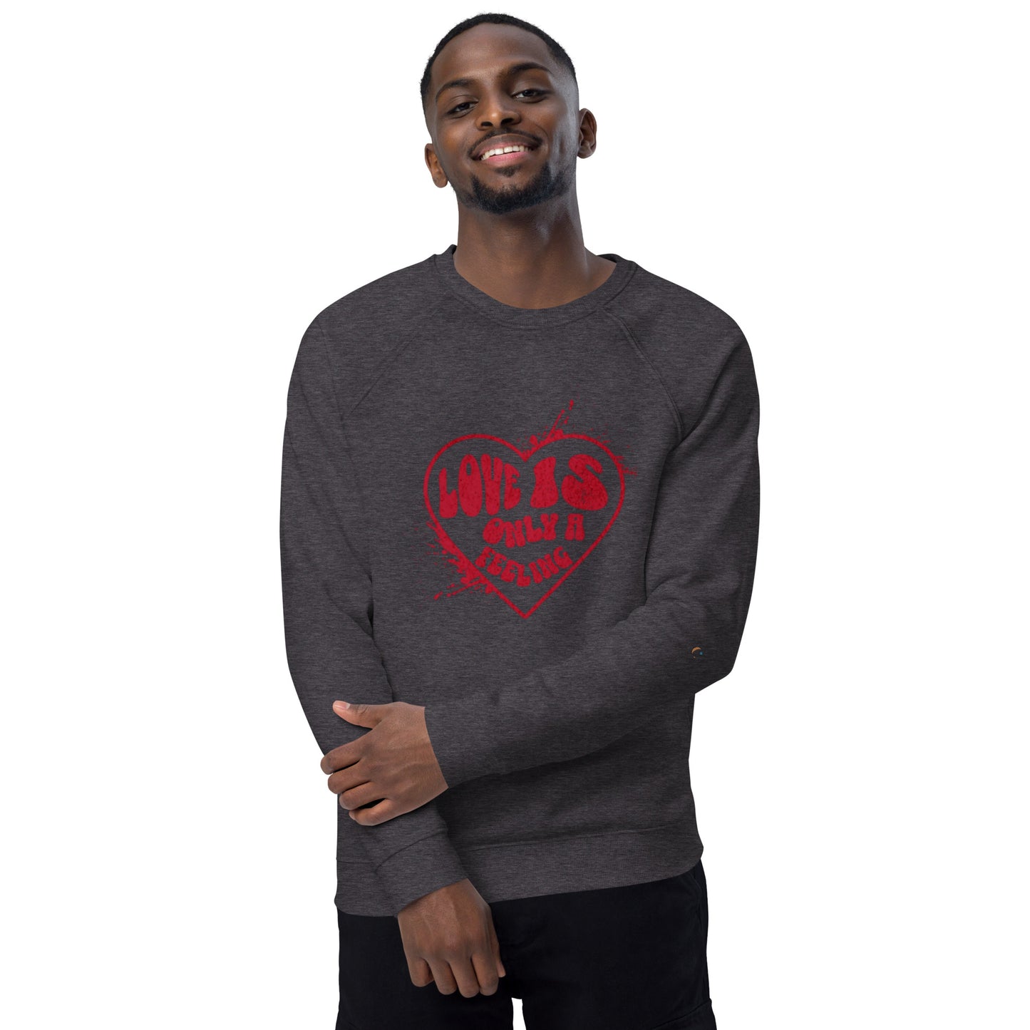 Love is only a Feeling Unisex organic raglan sweatshirt