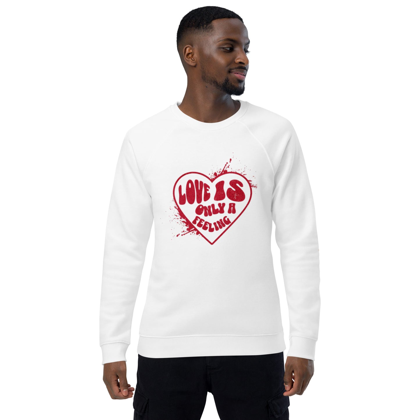 Love is only a Feeling Unisex organic raglan sweatshirt