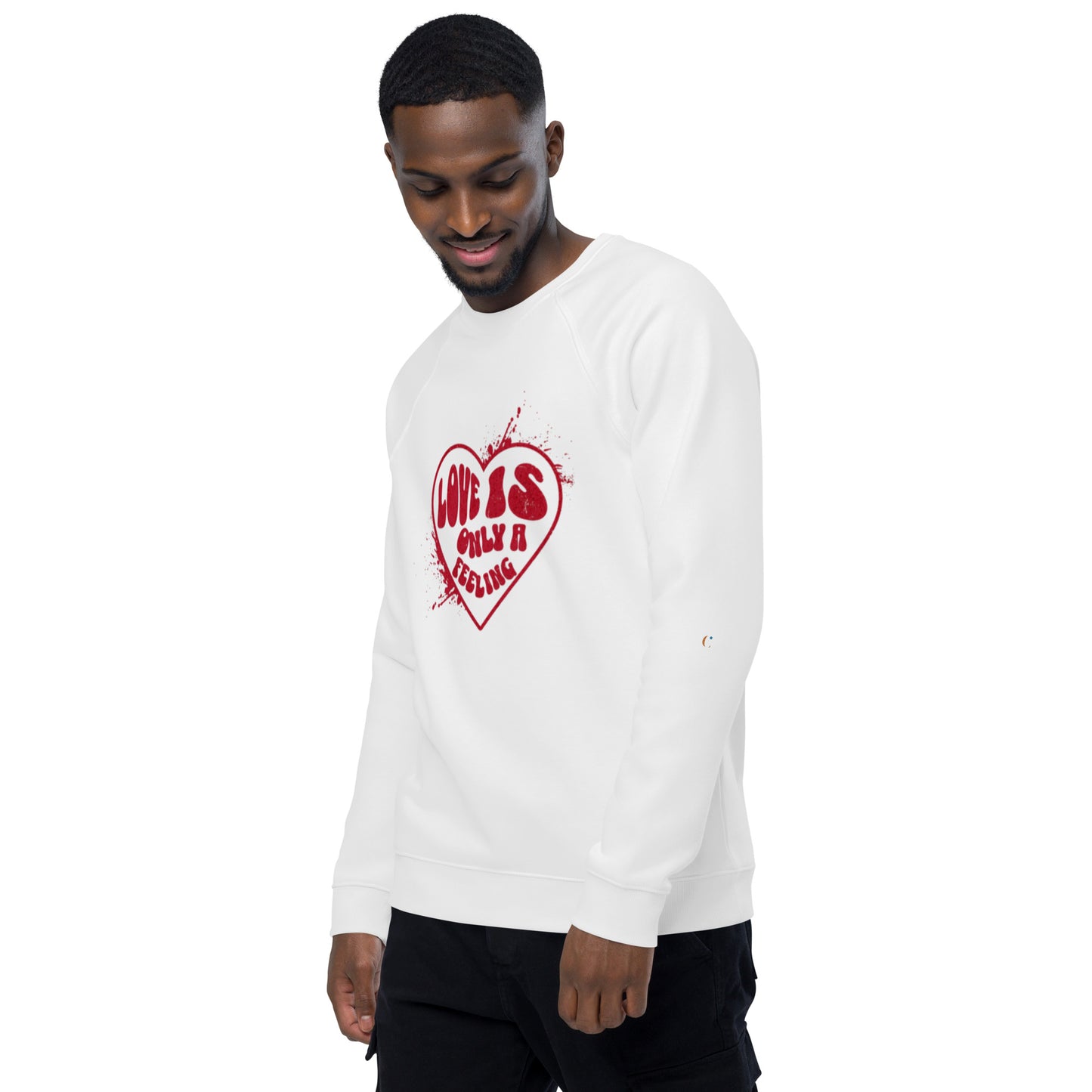 Love is only a Feeling Unisex organic raglan sweatshirt