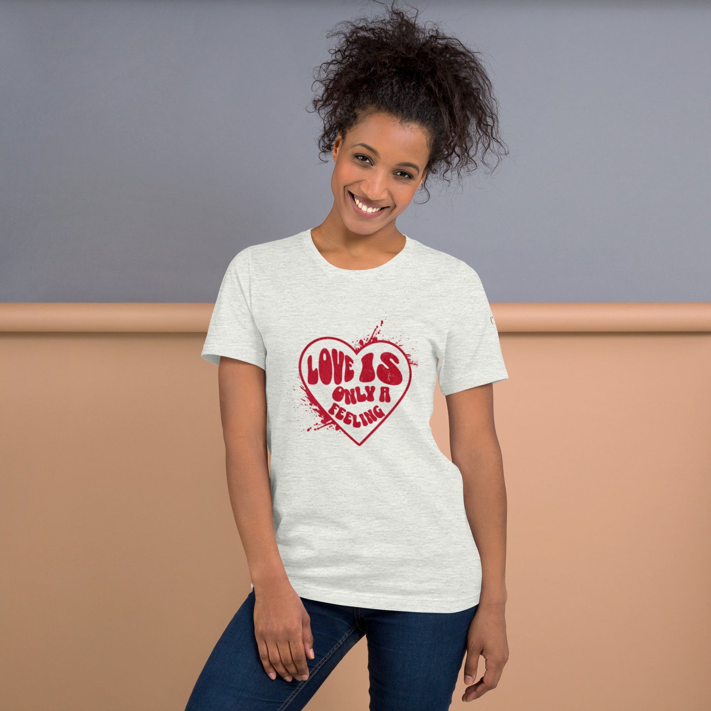 Love is only a Feeling Unisex t-shirt
