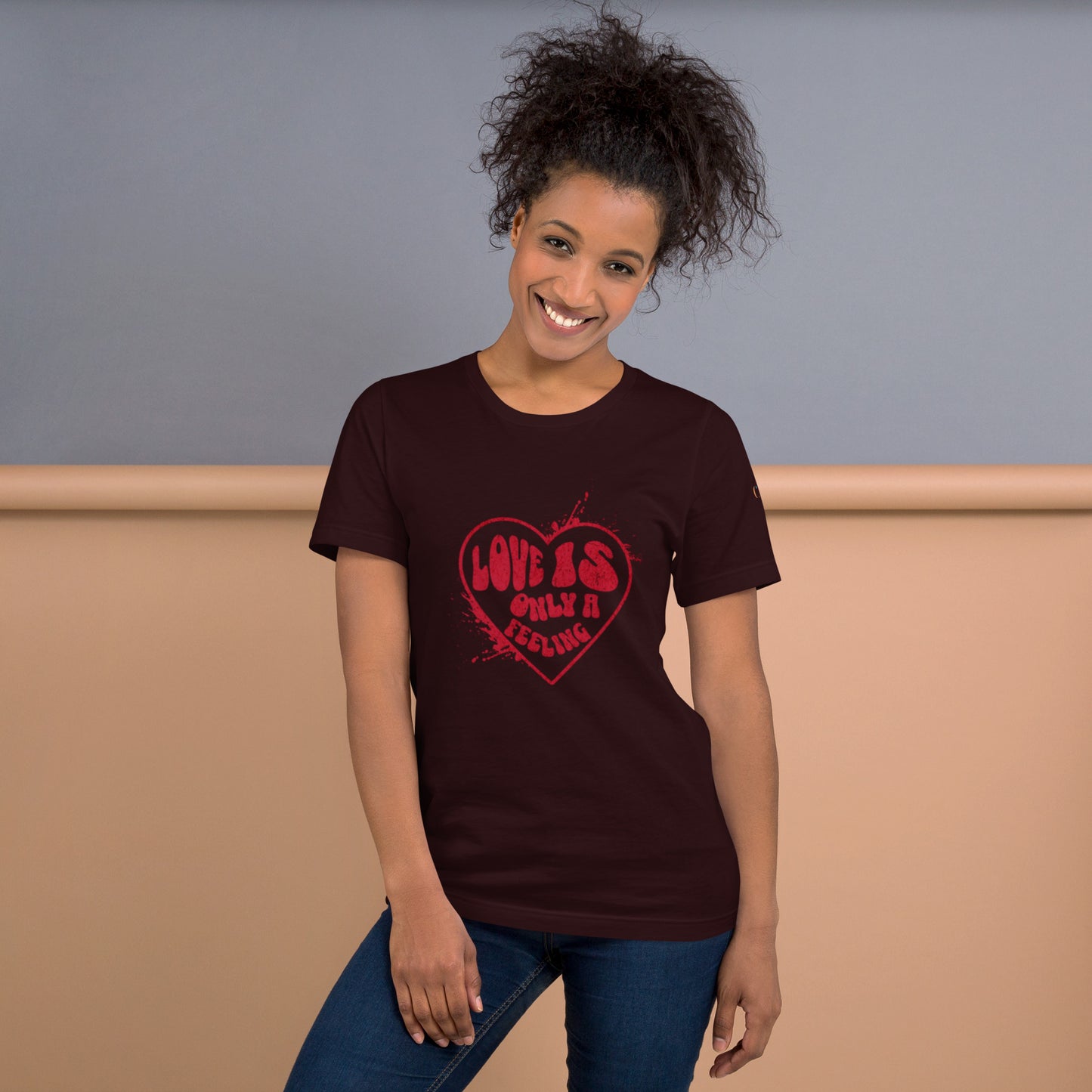 Love is only a Feeling Unisex t-shirt