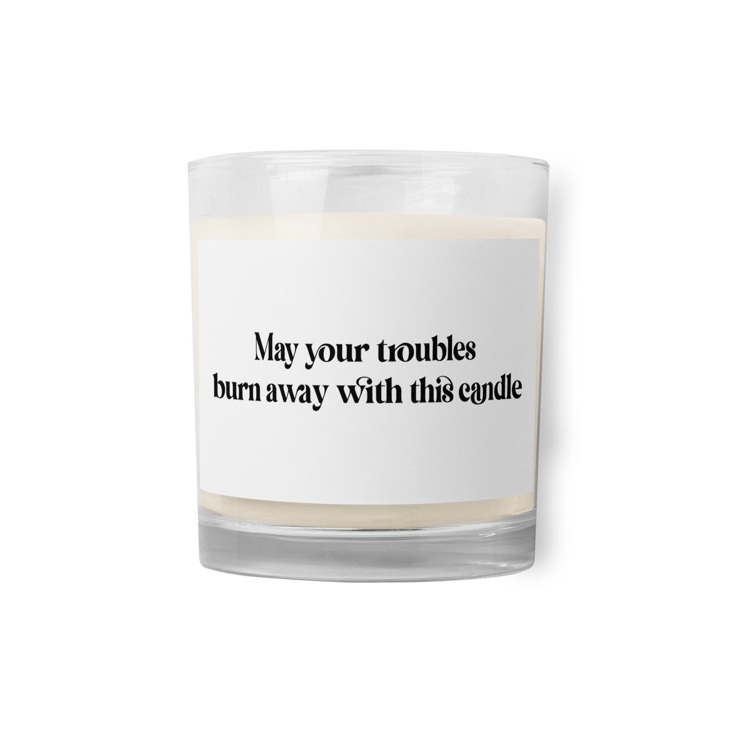 TROUBLES BURN AWAY Glass jar soy wax candle