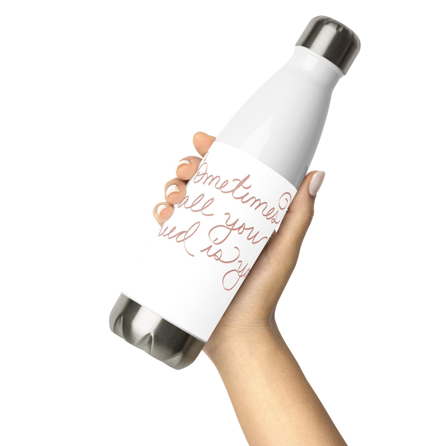 "Sometimes All You Need Is You" Stainless Steel Water Bottle - Cart Retail