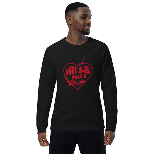 Love is only a Feeling Unisex organic raglan sweatshirt