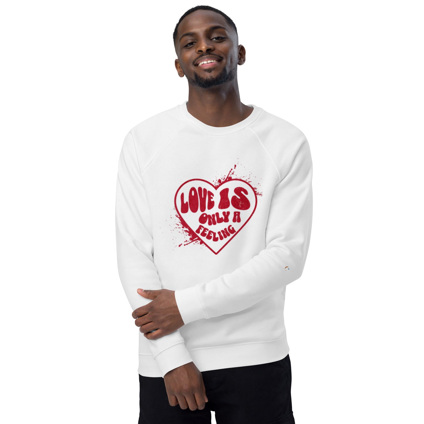 Love is only a Feeling Unisex organic raglan sweatshirt