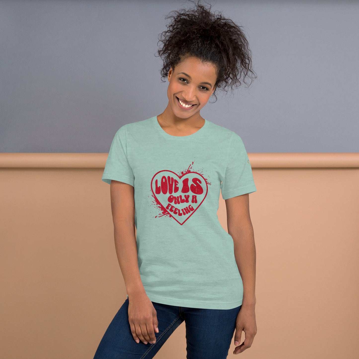 Love is only a Feeling Unisex t-shirt