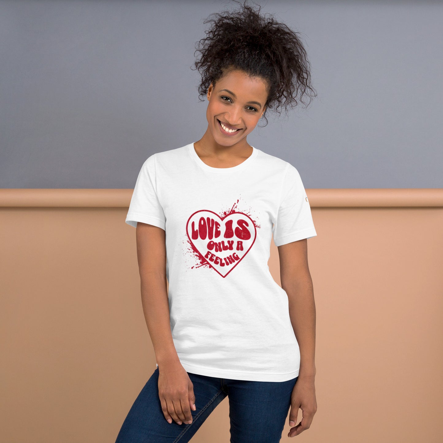 Love is only a Feeling Unisex t-shirt